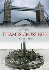 Thames Crossings Through Time hind ja info | Reisiraamatud, reisijuhid | kaup24.ee