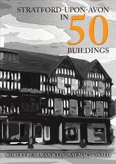 Stratford-upon-Avon in 50 Buildings цена и информация | Книги по архитектуре | kaup24.ee