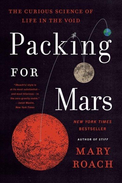 Packing for Mars: The Curious Science of Life in the Void цена и информация | Ühiskonnateemalised raamatud | kaup24.ee