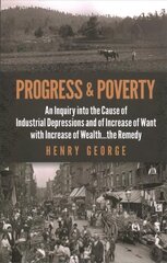 Progress and Poverty: An Inquiry into the Cause of Industrial Depressions and of Increase of Want with Increase of Wealth . . . The Remedy цена и информация | Книги по экономике | kaup24.ee