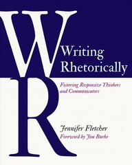 Writing Rhetorically: Fostering Responsive Thinkers and Communicators цена и информация | Книги по социальным наукам | kaup24.ee