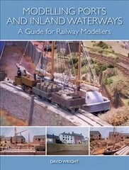Modelling Ports and Inland Waterways: A Guide for Railway Modellers hind ja info | Moeraamatud | kaup24.ee