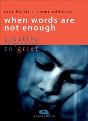 When Words are not Enough: Creative Responses to Grief цена и информация | Самоучители | kaup24.ee