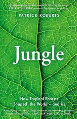 Jungle: How Tropical Forests Shaped World History - and Us цена и информация | Книги по социальным наукам | kaup24.ee