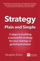 Strategy Plain and Simple: 3 steps to building a successful strategy for your startup or growing business hind ja info | Majandusalased raamatud | kaup24.ee