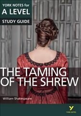 Taming of the Shrew: York Notes for A-level: everything you need to catch up, study and prepare for 2021 assessments and 2022 exams 2015 hind ja info | Ajalooraamatud | kaup24.ee