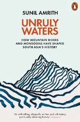 Unruly Waters: How Mountain Rivers and Monsoons Have Shaped South Asia's History цена и информация | Исторические книги | kaup24.ee