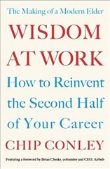 Wisdom at Work: The Making of a Modern Elder hind ja info | Majandusalased raamatud | kaup24.ee