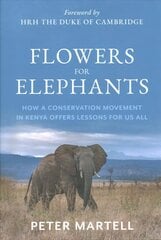 Flowers for Elephants: How a Conservation Movement in Kenya Offers Lessons for Us All цена и информация | Книги по социальным наукам | kaup24.ee