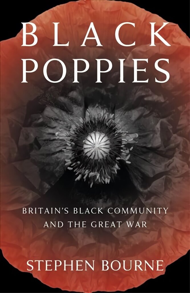 Black Poppies: Britain's Black Community and the Great War 2nd edition hind ja info | Ajalooraamatud | kaup24.ee