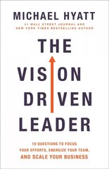 Vision-Driven Leader: 10 Questions to Focus Your Efforts, Energize Your Team, and Scale Your   Business 2nd edition цена и информация | Книги по экономике | kaup24.ee