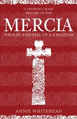 Mercia: The Rise and Fall of a Kingdom hind ja info | Ajalooraamatud | kaup24.ee