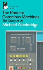 Road to Conscious Machines: The Story of AI hind ja info | Majandusalased raamatud | kaup24.ee