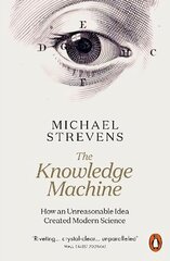 Knowledge Machine: How an Unreasonable Idea Created Modern Science hind ja info | Majandusalased raamatud | kaup24.ee