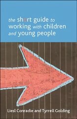 Short Guide to Working with Children and Young People цена и информация | Книги по социальным наукам | kaup24.ee