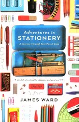 Adventures in Stationery: A Journey Through Your Pencil Case Main hind ja info | Ajalooraamatud | kaup24.ee