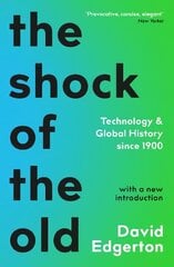 Shock Of The Old: Technology and Global History since 1900 Main цена и информация | Книги по социальным наукам | kaup24.ee