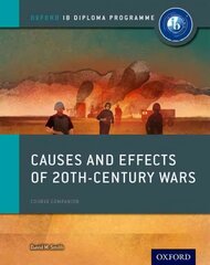 Oxford IB Diploma Programme: Causes and Effects of 20th Century Wars Course   Companion цена и информация | Исторические книги | kaup24.ee