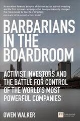 Barbarians in the Boardroom: Activist Investors and the battle for control of the world's most powerful   companies цена и информация | Книги по экономике | kaup24.ee