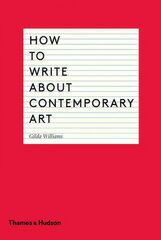 How to Write About Contemporary Art hind ja info | Võõrkeele õppematerjalid | kaup24.ee