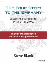 Four Steps to the Epiphany: Successful Strategies for Products that Win hind ja info | Majandusalased raamatud | kaup24.ee