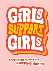 Girls Support Girls: Empowering Quotes for Awesome Women цена и информация | Энциклопедии, справочники | kaup24.ee