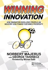 Winning Innovation: How Innovation Excellence Propels an Industry Icon Toward Sustained Prosperity hind ja info | Majandusalased raamatud | kaup24.ee