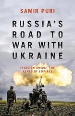Russia's Road to War with Ukraine: Invasion amidst the ashes of empires hind ja info | Ajalooraamatud | kaup24.ee