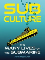 Sub Culture: The Many Lives of the Submarine цена и информация | Исторические книги | kaup24.ee