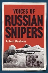 Voices of Russian Snipers: Eyewitness Red Army Accounts From World War II hind ja info | Ajalooraamatud | kaup24.ee