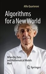 Algorithms for a New World: When Big Data and Mathematical Models Meet 1st ed. 2022 hind ja info | Majandusalased raamatud | kaup24.ee