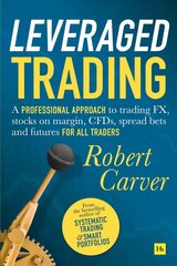 Leveraged Trading: A professional approach to trading FX, stocks on margin, CFDs, spread bets   and futures for all traders цена и информация | Книги по экономике | kaup24.ee