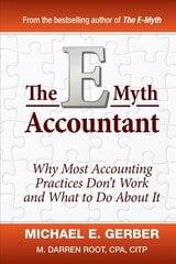 E-Myth Accountant - Why Most Accounting Practices Don't Work and What to Do   About It: Why Most Accounting Practices Don't Work and What to Do About It цена и информация | Книги по экономике | kaup24.ee