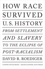 How Race Survived US History: From Settlement and Slavery to The Eclipse of Post-Racialism hind ja info | Ajalooraamatud | kaup24.ee