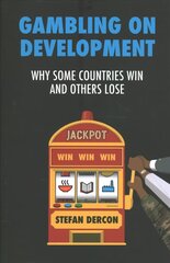 Gambling on Development: Why Some Countries Win and Others Lose цена и информация | Книги по экономике | kaup24.ee