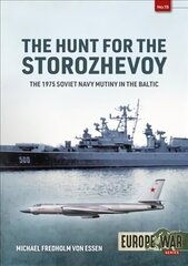 Hunt for the Storozhevoy: The 1975 Soviet Navy Mutiny in the Baltic hind ja info | Ajalooraamatud | kaup24.ee