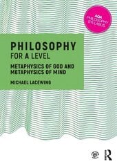 Philosophy for A Level: Metaphysics of God and Metaphysics of Mind hind ja info | Ajalooraamatud | kaup24.ee