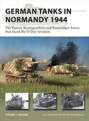 German Tanks in Normandy 1944: The Panzer, Sturmgeschutz and Panzerjager forces that faced the D-Day invasion hind ja info | Ajalooraamatud | kaup24.ee