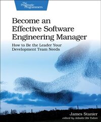 Become an Effective Software Engineering Manager: How to Be the Leader Your Development Team Needs hind ja info | Majandusalased raamatud | kaup24.ee