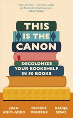 This is the Canon: Decolonize Your Bookshelves in 50 Books hind ja info | Ajalooraamatud | kaup24.ee