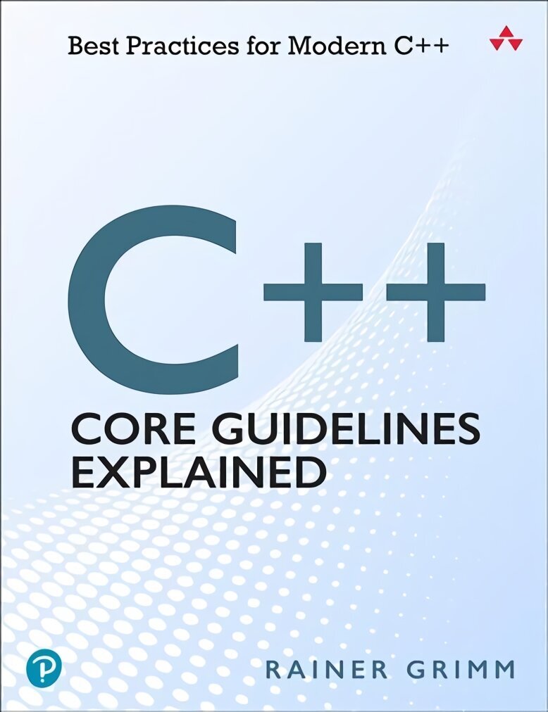 Cplusplus Core Guidelines Explained: Best Practices for Modern Cplusplus hind ja info | Majandusalased raamatud | kaup24.ee