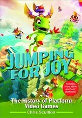 Jumping for Joy: The History of Platform Video Games: Including Every Mario and Sonic Platformer hind ja info | Majandusalased raamatud | kaup24.ee