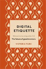 Digital Etiquette: Everything you wanted to know about modern manners but were afraid to ask hind ja info | Majandusalased raamatud | kaup24.ee