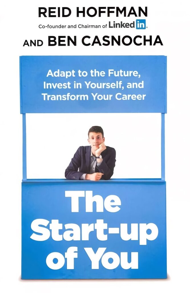 Start-up of You: Adapt, Take Risks, Grow Your Network, and Transform Your Life цена и информация | Majandusalased raamatud | kaup24.ee