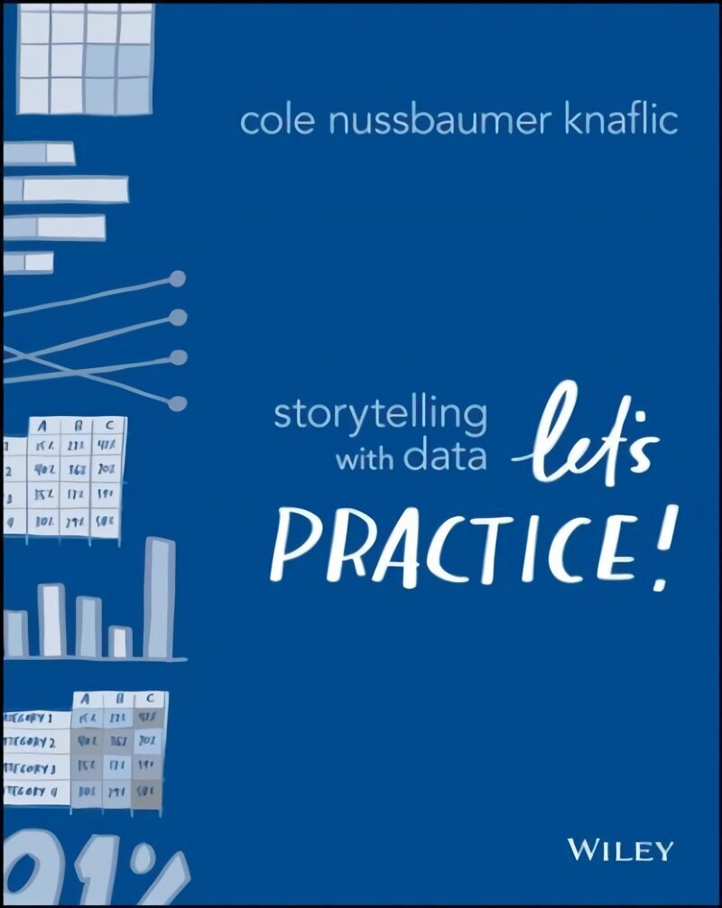 Storytelling with Data - Let`s Practice!: Let's Practice! цена и информация | Majandusalased raamatud | kaup24.ee