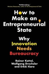 How to Make an Entrepreneurial State: Why Innovation Needs Bureaucracy цена и информация | Книги по экономике | kaup24.ee