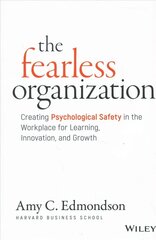 Fearless Organization - Creating Psychological Safety in the Workplace for Learning, Innovation, and Growth: Creating Psychological Safety in the Workplace for Learning, Innovation, and Growth цена и информация | Книги по экономике | kaup24.ee