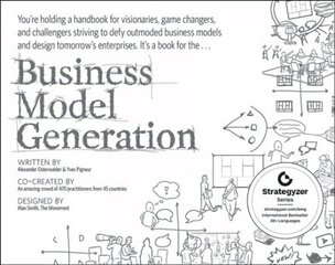 Business Model Generation - A Handbook for Visionaries Game Changers and Challengers hind ja info | Majandusalased raamatud | kaup24.ee