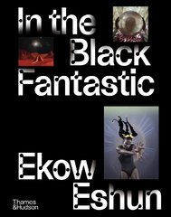 In the Black Fantastic: Published to coincide with a major exhibition at the Hayward Gallery цена и информация | Книги по социальным наукам | kaup24.ee