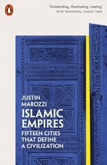 Islamic Empires: Fifteen Cities that Define a Civilization hind ja info | Ajalooraamatud | kaup24.ee